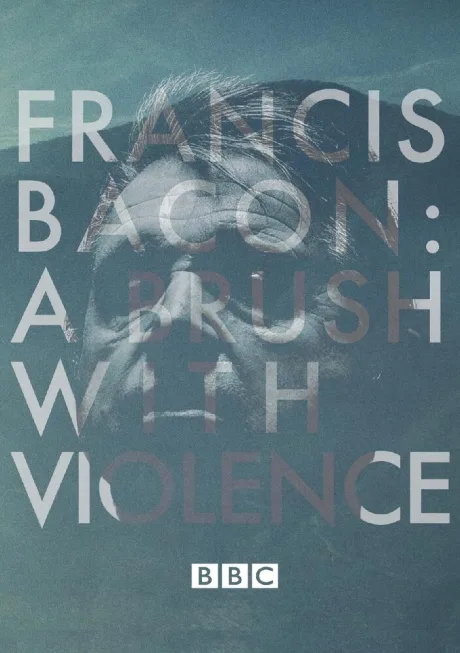 Francis Bacon: A Brush with Violence